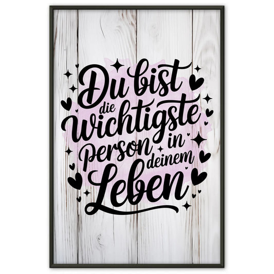 Poster Spruch Du bist die wichtigste Person in deinem Leben