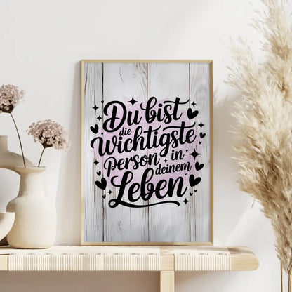 Poster Spruch Du bist die wichtigste Person in deinem Leben