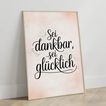 Poster mit Spruch Sei dankbar sei glücklich für jeden Anlass