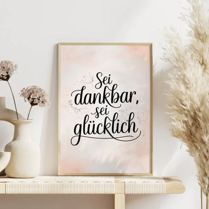 Poster mit Spruch Sei dankbar sei glücklich für jeden Anlass