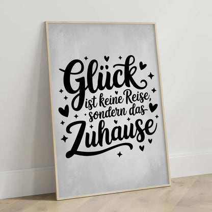 Poster Spruch Glück ist keine Reise sondern das Zuhause Geschenk