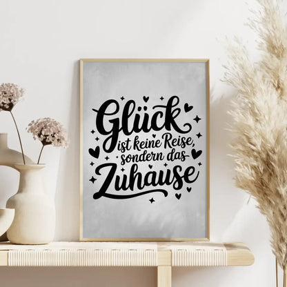 Poster Spruch Glück ist keine Reise sondern das Zuhause Geschenk