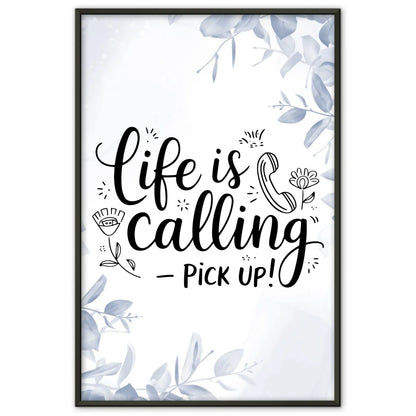 Personalisierte Poster Mit Spruch Life is calling pick up