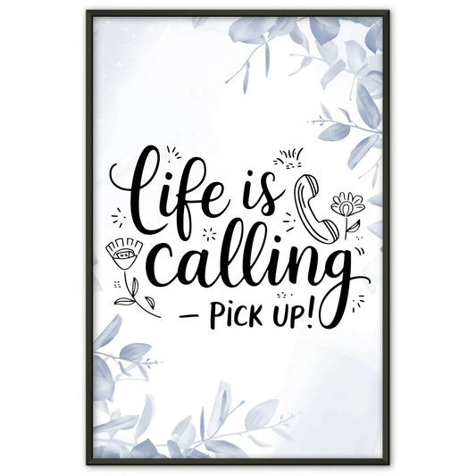 Personalisierte Poster Mit Spruch Life is calling pick up