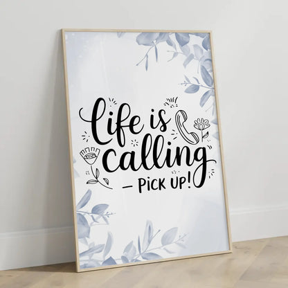 Personalisierte Poster Mit Spruch Life is calling pick up