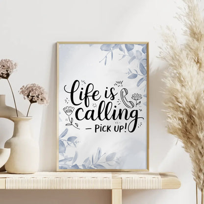 Personalisierte Poster Mit Spruch Life is calling pick up