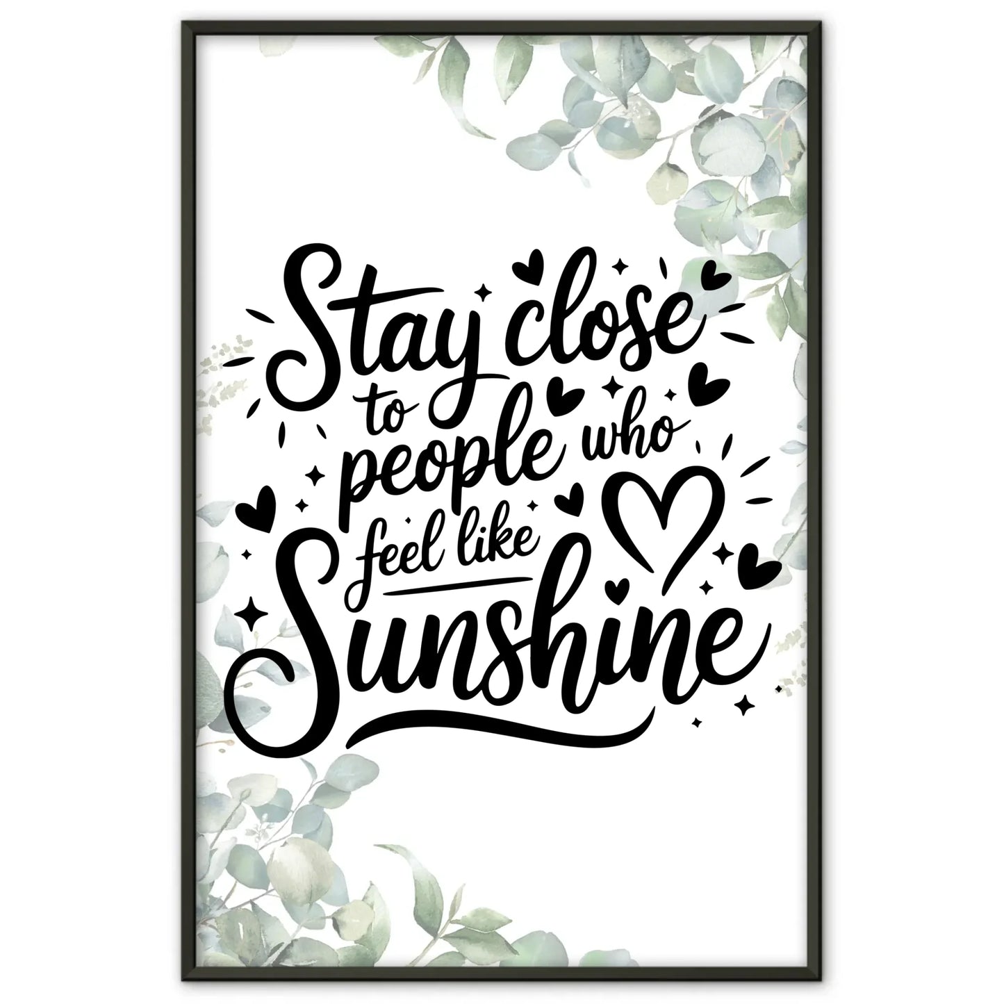 Personalisiertes Poster Spruch Stay close to people who feel like sunshine