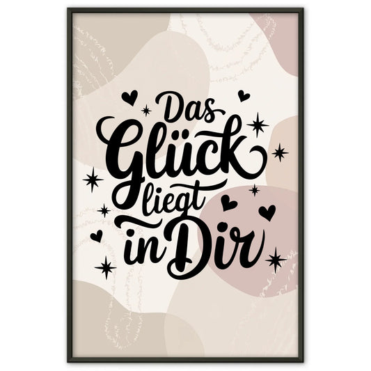 Sprüche Poster Das Glück liegt in dir personalisierte Geschenke