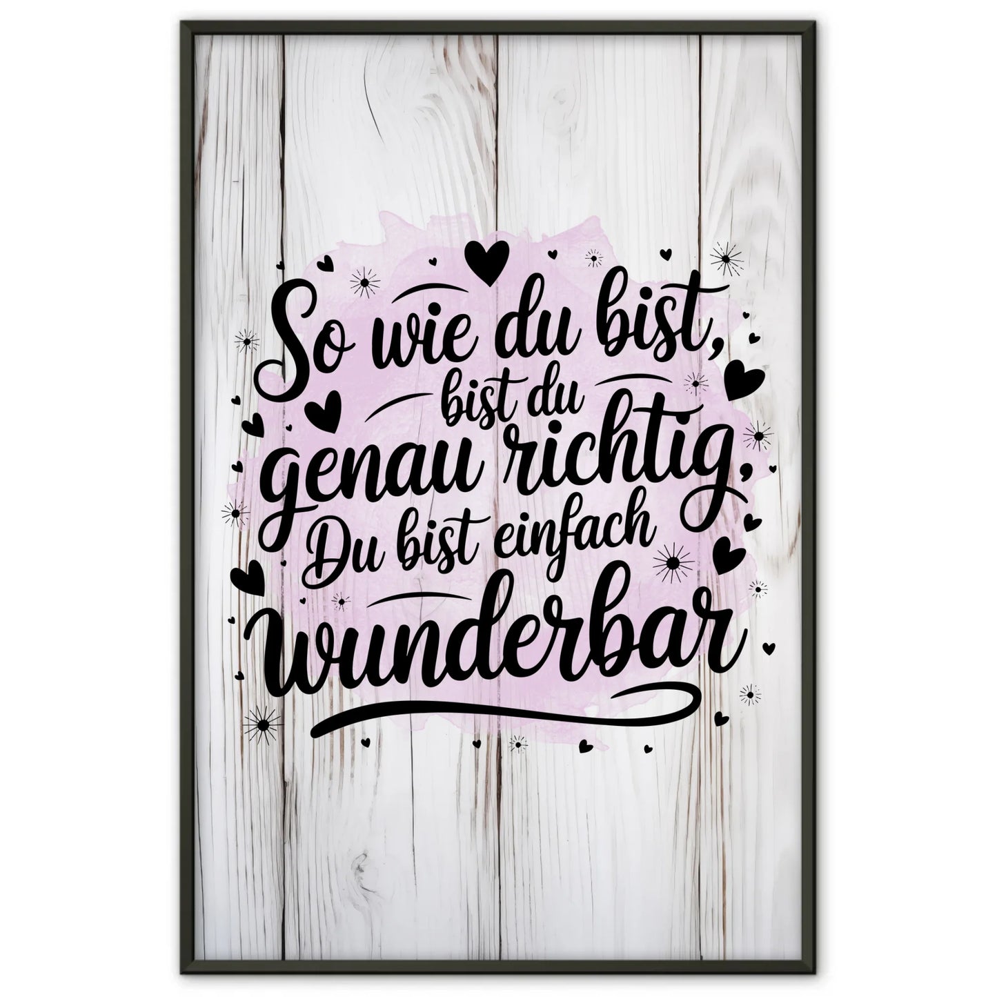 Poster Mit Spruch So wie du bist bist du genau richtig Geschenk