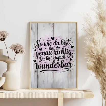 Poster Mit Spruch So wie du bist bist du genau richtig Geschenk