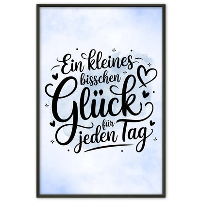 Spruchposter Ein kleines bisschen Glück für jeden Tag Geschenk