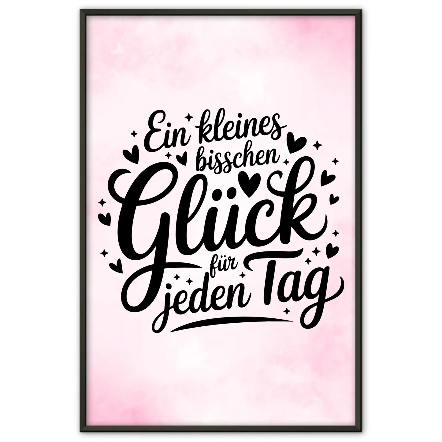 Sprüche Poster Ein kleines bisschen Glück für jeden Tag
