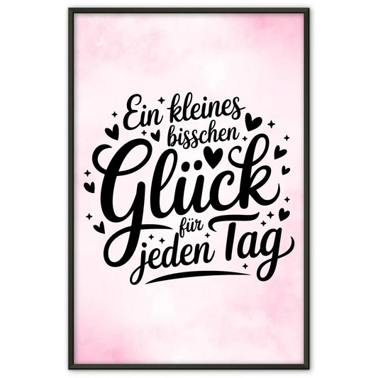 Sprüche Poster Ein kleines bisschen Glück für jeden Tag