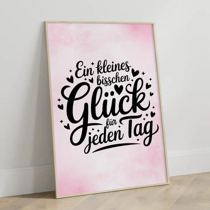 Sprüche Poster Ein kleines bisschen Glück für jeden Tag