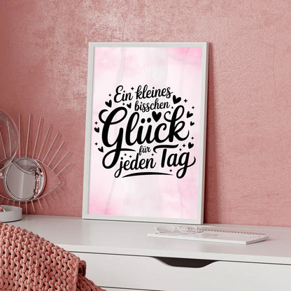 Sprüche Poster Ein kleines bisschen Glück für jeden Tag