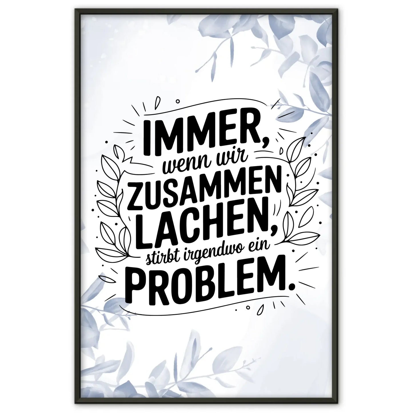 Poster Mit Spruch Immer wenn wir zusammen lachen Problem