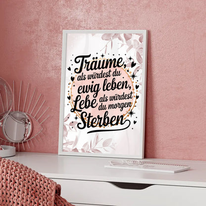 Poster Spruch Träume als würdest du ewig leben und leben