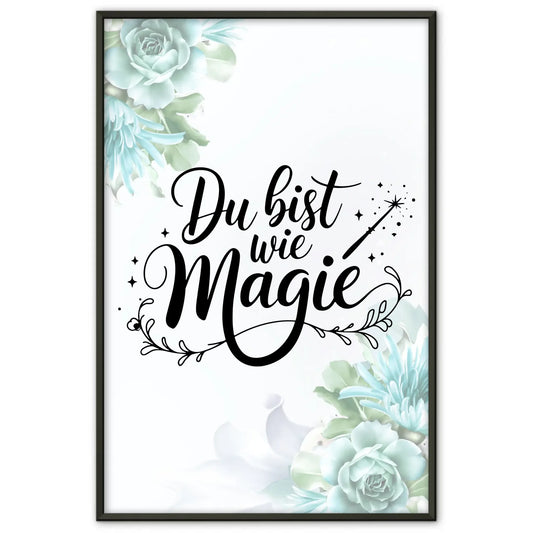 Sprüche Poster Du bist wie Magie für einzigartige Geschenke