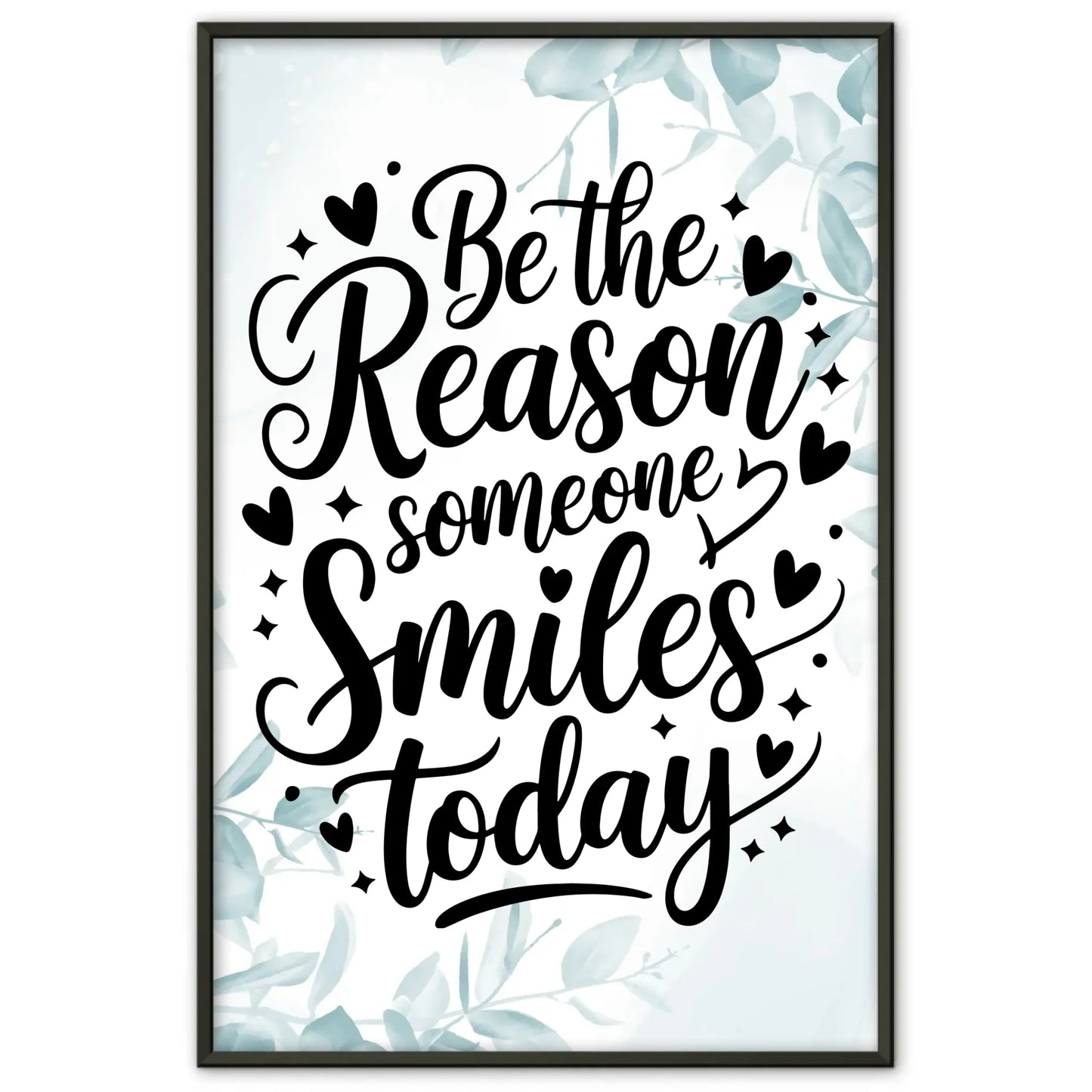 Poster Spruch Be the reason someone smiles today personalisiert