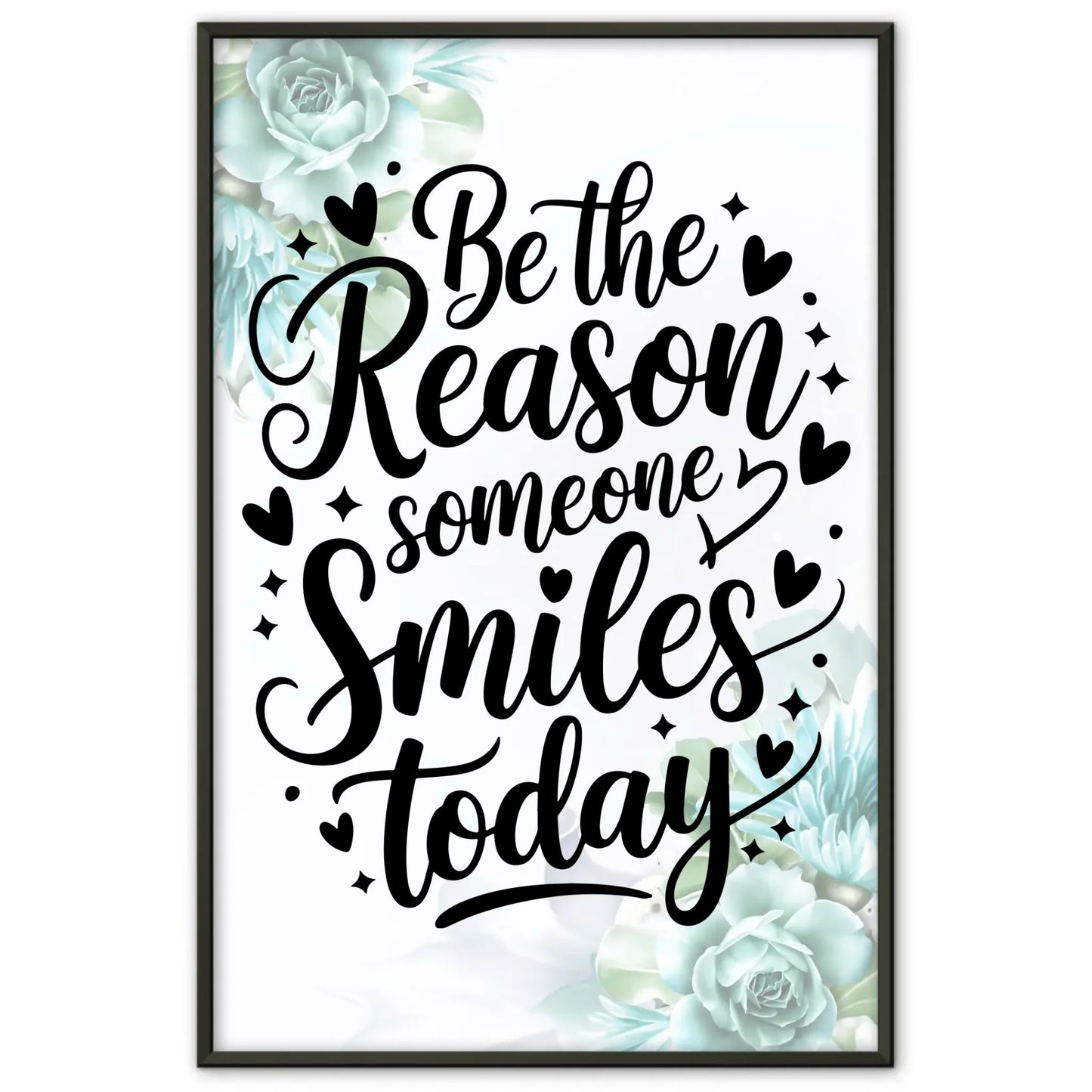 Spruchposter Be the reason someone smiles today personalisiert