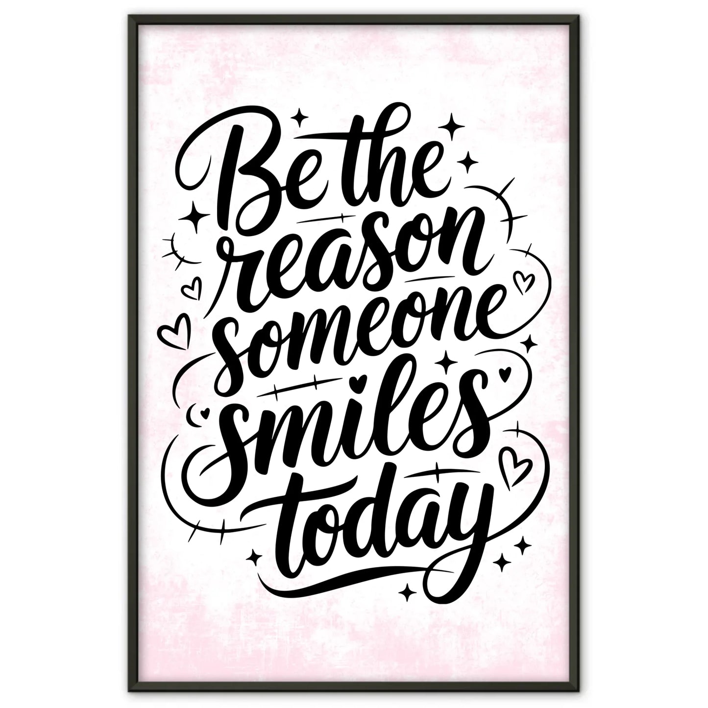 Sprüche Poster Be the reason someone smiles today Geschenkidee