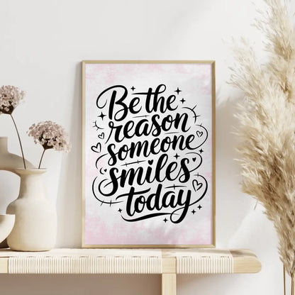 Sprüche Poster Be the reason someone smiles today Geschenkidee
