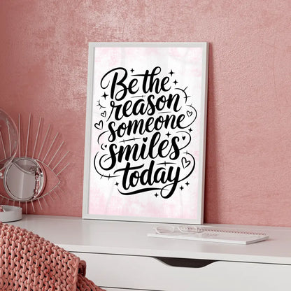 Sprüche Poster Be the reason someone smiles today Geschenkidee