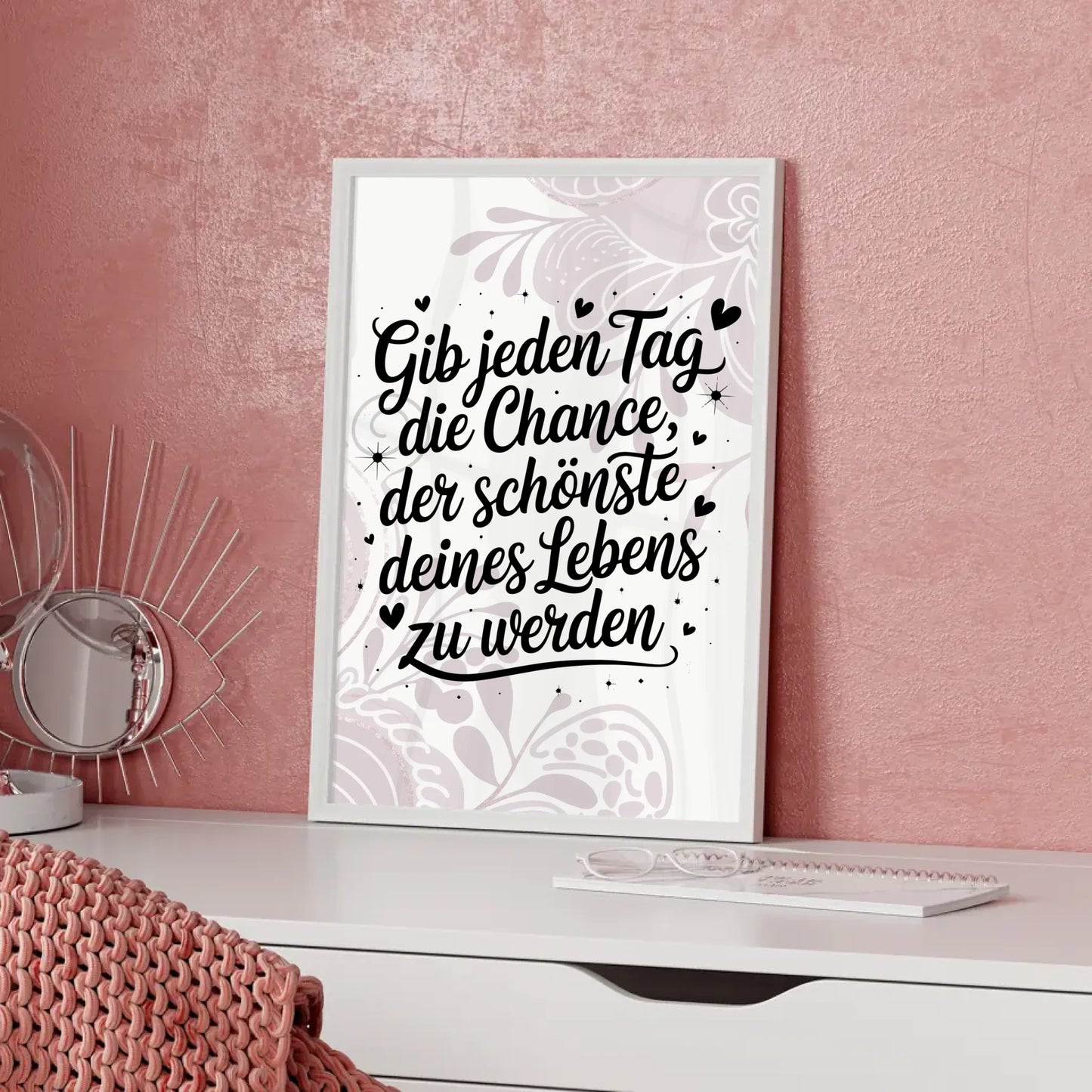 Poster Spruch Gib jedem Tag die Chance der schönste deines Lebens