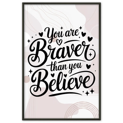 Sprüche Poster You are braver than you believe für jeden Anlass
