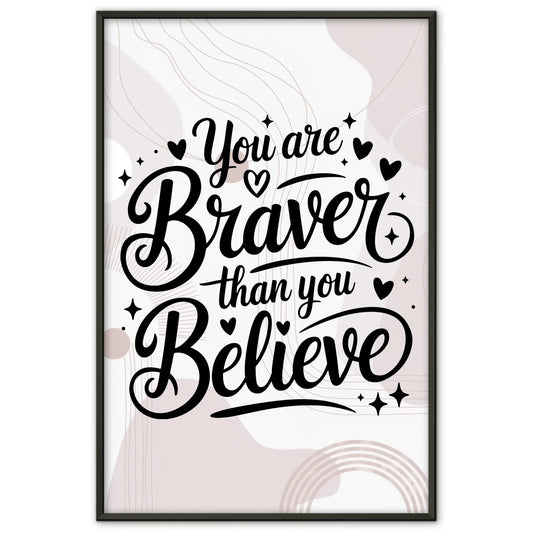 Sprüche Poster You are braver than you believe für jeden Anlass