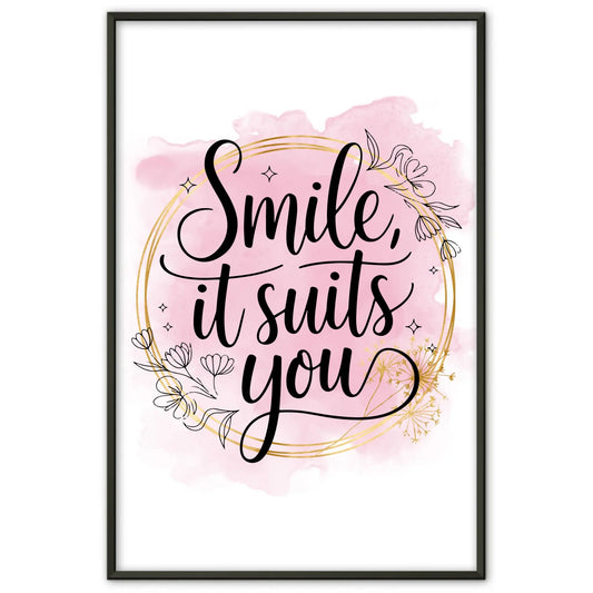Sprüche Poster Smile it suits you Persönliche Geschenke