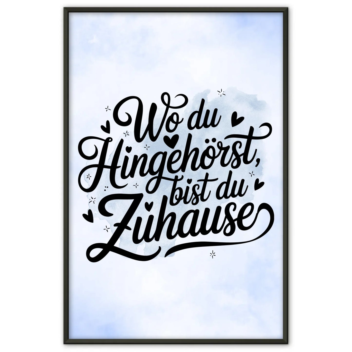 Poster Mit Spruch Wo du hingehörst bist du zuhause gestalten