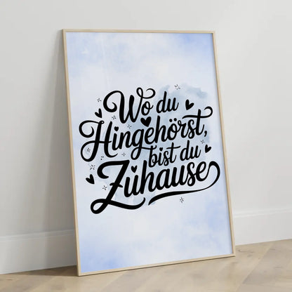 Poster Mit Spruch Wo du hingehörst bist du zuhause gestalten