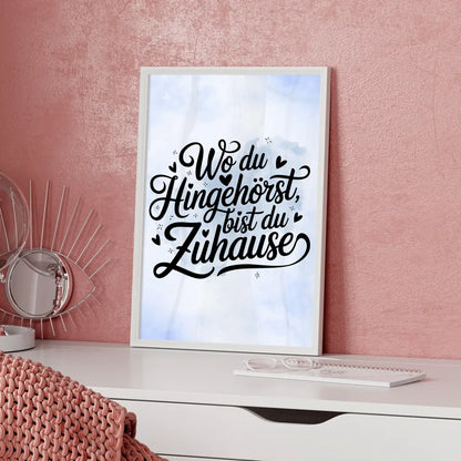 Poster Mit Spruch Wo du hingehörst bist du zuhause gestalten