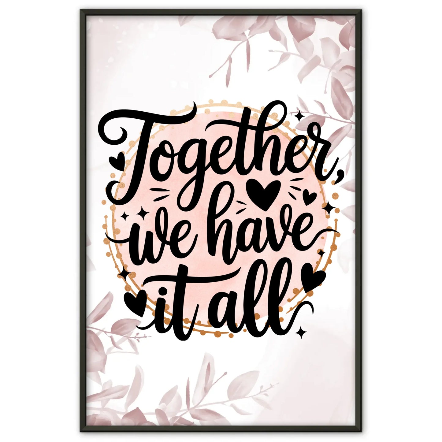 Personalisierte Sprüche Poster Together we have it all