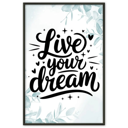 Poster Mit Spruch Live your dream für persönliche Geschenkideen