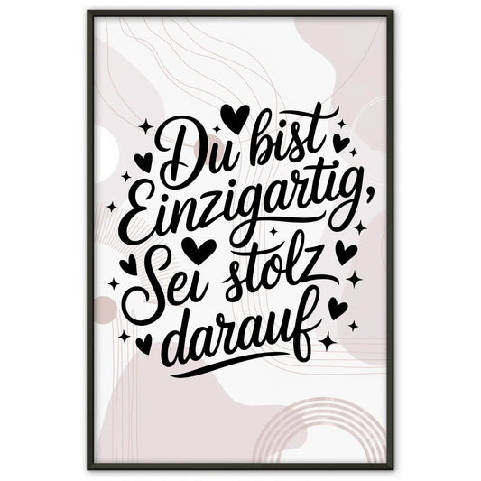 Spruchposter Du bist einzigartig sei stolz darauf Geschenkidee