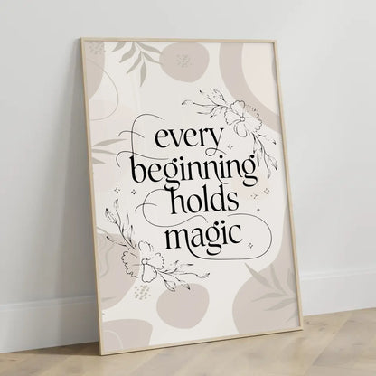 Sprüche Poster Every beginning holds magic als Geschenkidee