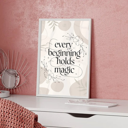 Sprüche Poster Every beginning holds magic als Geschenkidee