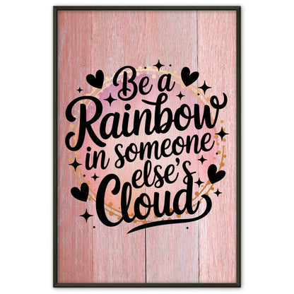 Poster Spruch Be a rainbow in someone else’s cloud Geschenk