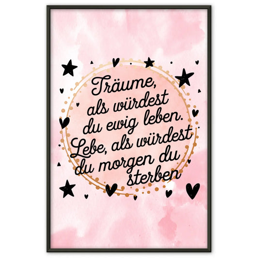 Poster Spruch Träume als würdest du ewig leben Geschenkidee