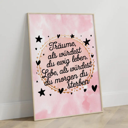 Poster Spruch Träume als würdest du ewig leben Geschenkidee