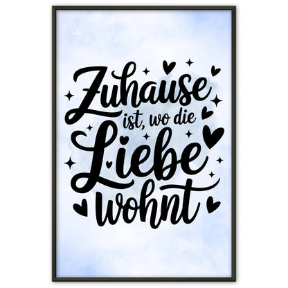 Sprüche Poster Zuhause ist wo die Liebe wohnt personalisiert