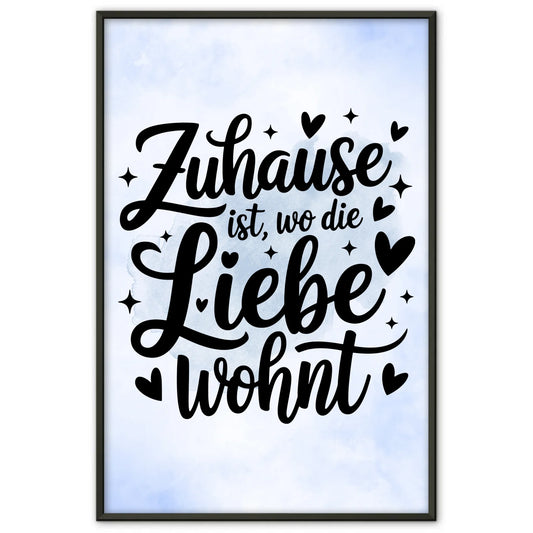 Sprüche Poster Zuhause ist wo die Liebe wohnt personalisiert