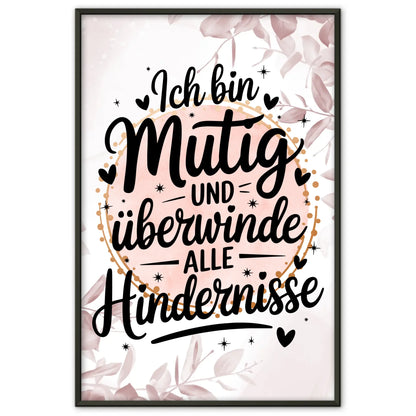 Affirmations Poster Ich bin mutig und überwinde Hindernisse