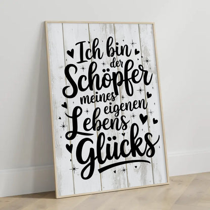 Affirmations Poster Ich bin der Schöpfer meines Lebensglücks