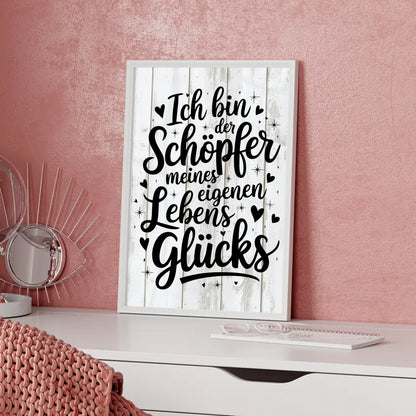 Affirmations Poster Ich bin der Schöpfer meines Lebensglücks