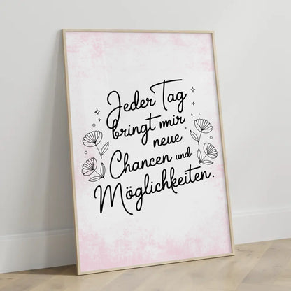 Affirmations Poster Jeder Tag bringt mir neue Chancen und Möglichkeiten