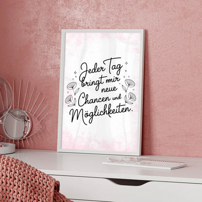 Affirmations Poster Jeder Tag bringt mir neue Chancen und Möglichkeiten