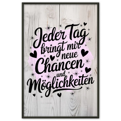 Affirmationsposter Jeder Tag bringt mir neue Chancen und Möglichkeiten positiv